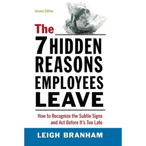 The 7 Hidden Reasons Employees Leave: How to Recognize the Subtle Signs and ACT Before It's Too Late