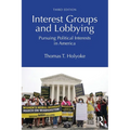 Interest Groups and Lobbying: Pursuing Political Interests in America