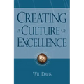 Creating a Culture of Excellence: Changing the World of Work One Person at a Time