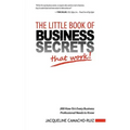 The Little Book of Business Secrets That Work!