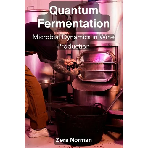 Quantum Fermentation: Microbial Dynamics in Wine Production