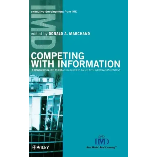 Competing with Information: A Manager's Guide to Creating Business Value with Information Content