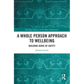 A Whole Person Approach to Wellbeing: Building Sense of Safety