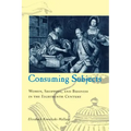 Consuming Subjects: Women, Shopping, and Business in the Eighteenth Century