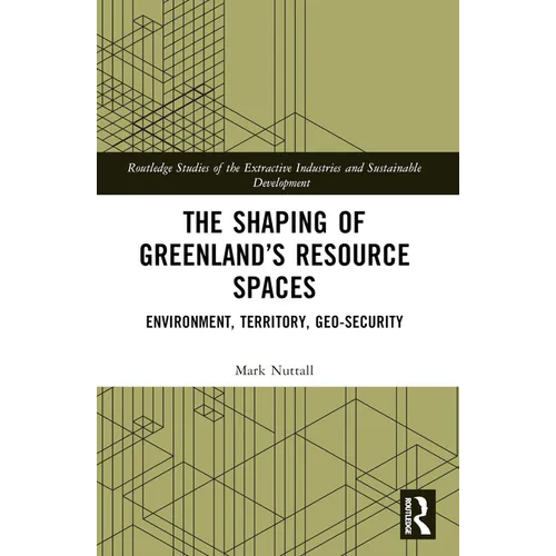The Shaping of Greenland's Resource Spaces: Environment, Territory, Geo-Security