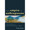 From Empire to Anthropocene: The Novel in Posthistorical Times