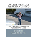 Online Vehicle Merchandising: The First Step in Modern Automotive Sales