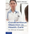 Conscientious Objection in Health Care: An Ethical Analysis