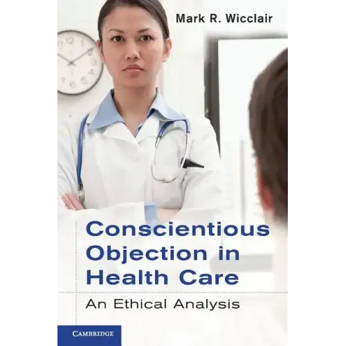 Conscientious Objection in Health Care: An Ethical Analysis