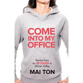 Come into My Office: Stories from an HR Leader in Silicon Valley