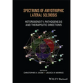 Spectrums of Amyotrophic Lateral Sclerosis: Heterogeneity, Pathogenesis and Therapeutic Directions
