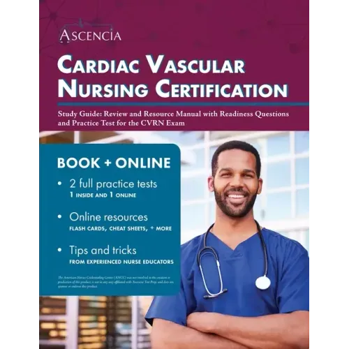 Cardiac Vascular Nursing Certification Study Guide: Review and Resource Manual with Readiness Questions and Practice Test for the CVRN Exam