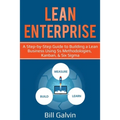 Lean Enterprise: A Step-by-Step Guide to Building a Lean Business Using 5s Methodologies, Kanban, & Six Sigma