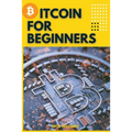 Bitcoin for Beginners: The Decentralized Alternative to Central Banking and the next global reserve currency