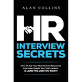 HR Interview Secrets: How To Ace Your Next Human Resources Interview, Dazzle Your Interviewers & LAND THE JOB YOU WANT!