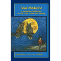 Soul Medicine: A Physician's Reflections on Life, Love, Death and Healing