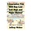I Guarantee You Will Buy Low, Sell High and Make Money: Or, Here Are the Customer's Yachts