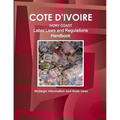 Cote D'Ivoire Labor Laws and Regulations Handbook - Strategic Information and Basic Laws