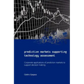 Prediction Markets Supporting Technology Assessment: Corporate applications of prediction markets to support decision making