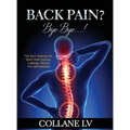 Back Pain? Bye Bye...!: The Best Solutions for Relief from Sciatica, Lumbago, Slipiped Disc and Backache