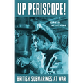 Up Periscope!: British Submarines at War