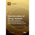 Transformation of Energy Markets: Description, Modeling of Functioning Mechanisms and Determining Development Trends