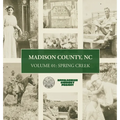 Madison County, NC: Volume One - Spring Creek