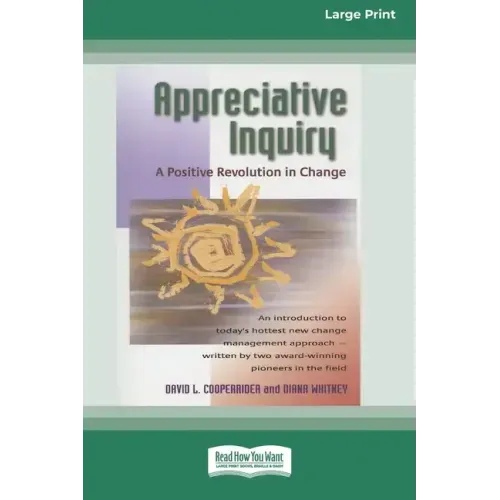 Appreciative Inquiry: A Positive Revolution in Change (Large Print 16pt)