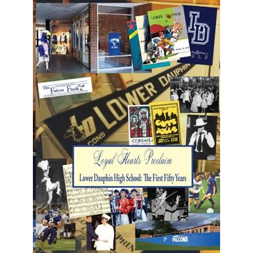 Loyal Hearts Proclaim: The First Fifty Years of Lower Dauphin High School