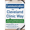 Communication the Cleveland Clinic Way: How to Drive a Relationship-Centered Strategy for Exceptional Patient Experience