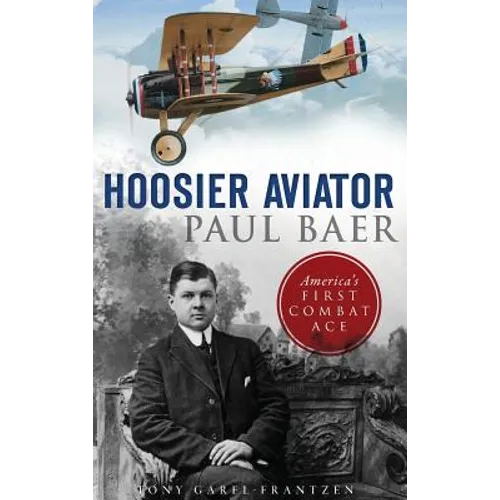Hoosier Aviator Paul Baer: America's First Combat Ace