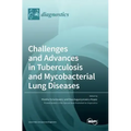 Challenges and Advances in Tuberculosis and Mycobacterial Lung Diseases