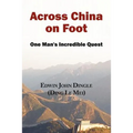 Across China on Foot - One Man's Incredible Quest