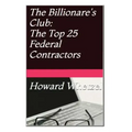 Billionare's Club: Top 25 Federal Contractors