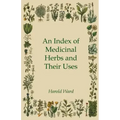 An Index of Medicinal Herbs and Their Uses
