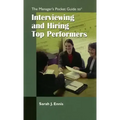 The Managers Pocket Guide to Interviewing and Hiring Top Performers