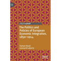 The Politics and Policies of European Economic Integration, 1850-1914