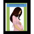 Gestational Diabetes and You