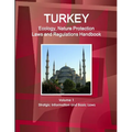 Turkey Ecology, Nature Protection Laws and Regulations Handbook Volume 1 Stratgic Information and Basic Laws