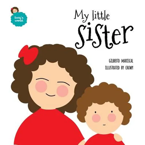 My little sister: An illustrated book about new siblings