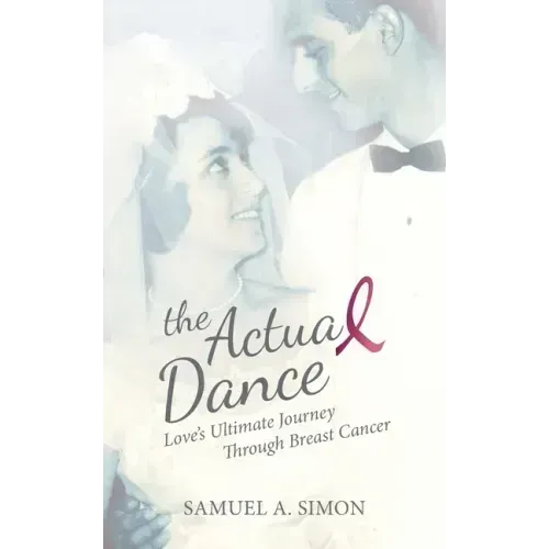 The Actual Dance: Love's Ultimate Journey Through Cancer