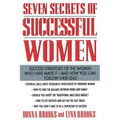 Seven Secrets of Successful Women: Success Strategies of the Women Who Have Made It - And How You Can Follow Their Lead