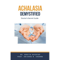 Achalasia Demystified: Doctor's Secret Guide