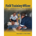 Field Training Officer: Tips and Techniques for Ftos, Preceptors, and Mentors: Tips and Techniques for Ftos, Preceptors, and Mentors