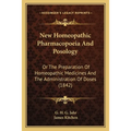 New Homeopathic Pharmacopoeia And Posology: Or The Preparation Of Homeopathic Medicines And The Administration Of Doses (1842)