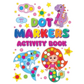 Dot Markers Activity Book: Sparking Creativity In Young Minds For Kids Ages 2-4