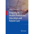 Empathy in Health Professions Education and Patient Care