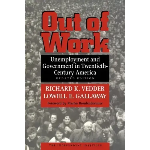 Out of Work: Unemployment and Government in Twentieth-Century America