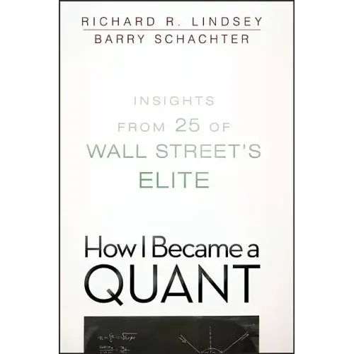 How I Became a Quant: Insights from 25 of Wall Street's Elite