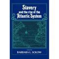 Slavery and the Rise of the Atlantic System